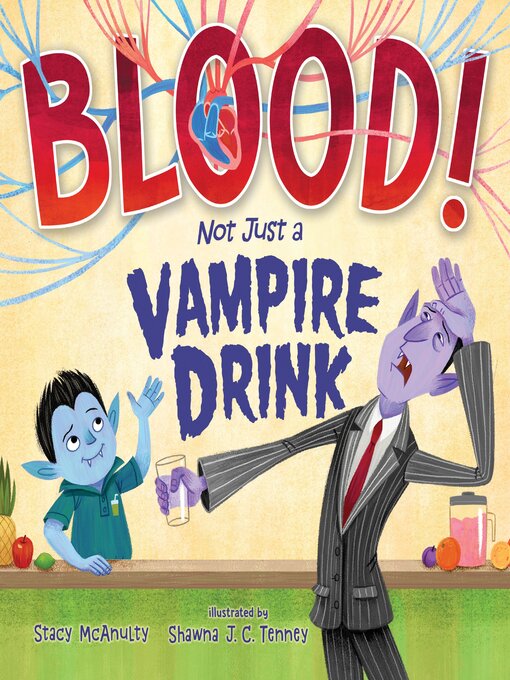 Title details for Blood! Not Just a Vampire Drink by Stacy McAnulty - Available